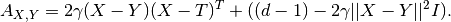 A_{X,Y} = 2\gamma(X-Y)(X-T)^T+((d-1)-2\gamma||X-Y||^2 I).